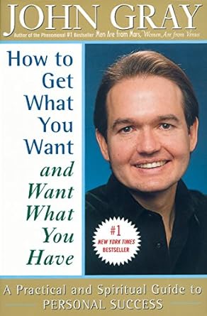 How to Get What You Want and Want What You Have
BY JOHN GRAY