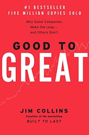 Good to Great BY JIM COLLINS